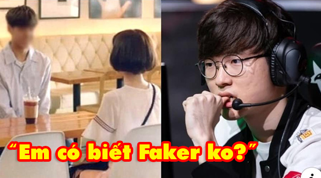 Cười ra nước mắt với anh chàng tán gái bằng chiêu: “Em có biết Faker không?”