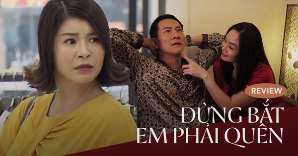 Đừng Bắt Em Phải Quên: Drama tiểu tam hấp dẫn thôi rồi nhưng diễn xuất của 