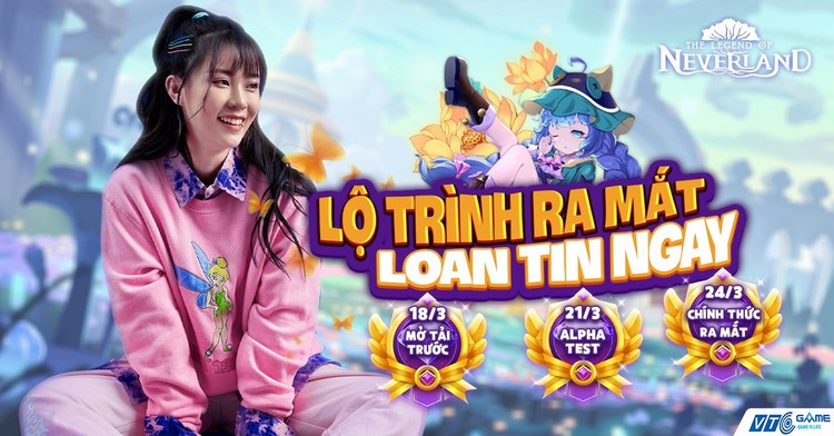 The Legend of Neverland VTC công bố lộ trình ra mắt, hé lộ dàn đại sứ game 