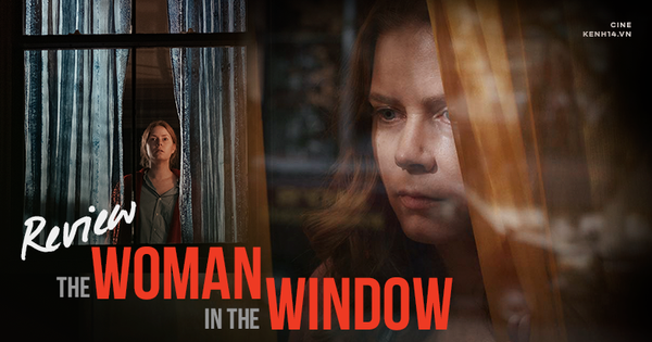 The Woman In The Window: Bộ phim nhạt nhẽo này không đáng để bạn lãng phí thời gian!