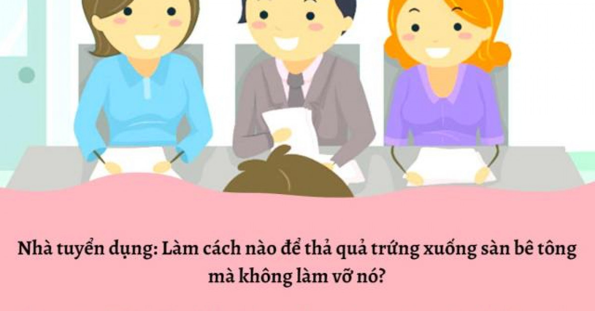 Những màn đối đáp cực “bá đạo” khi phỏng vấn khiến nhà tuyển dụng chỉ biết câm nín