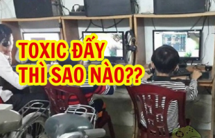 LMHT: 4 kiểu người chơi Toxic nhìn phát biết luôn