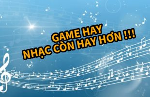 15 tựa game có nhạc nền hay nhất, cứ nghe đến lại nao nao trong lòng (Phần cuối)