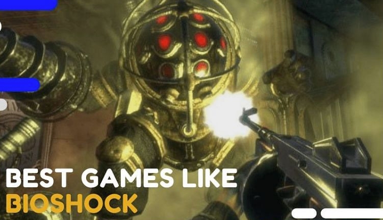 Top 5 game cực hay có lối chơi giống với BioShock