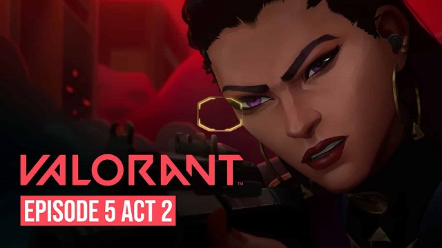 Valorant: ‘Tất tần tật’ những thông tin bạn cần biết về Episode 5 Act 2 sắp ra mắt