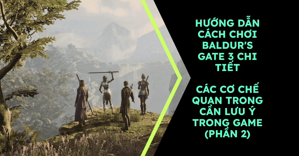 Hướng dẫn cách chơi Baldur's Gate 3 – Các cơ chế quan trọng (phần 2)