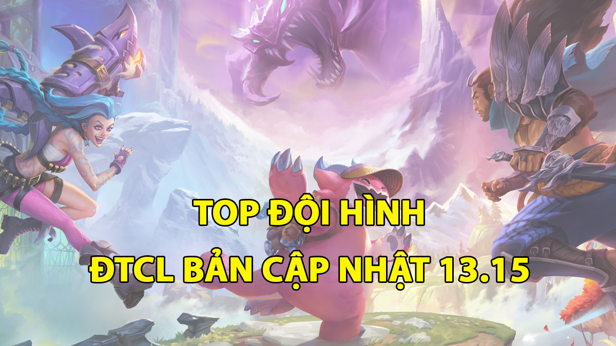 Top đội hình mạnh nhất ĐTCL 13.16, Đấu Trường Chân Lý Mùa 9