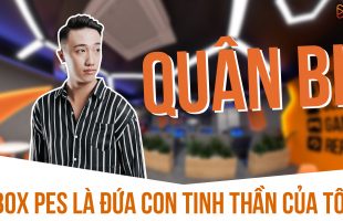 Huyền thoại làng Pes Quân Bi: Box Pes là đứa con tinh thần của tôi