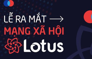 Mạng xã hội Lotus vừa mới ra mắt, các vlogger chuyên làm review đánh giá thế nào