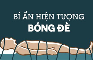 Tại sao chúng ta bị bóng đè và ai là người dễ bị bóng đè nhất?