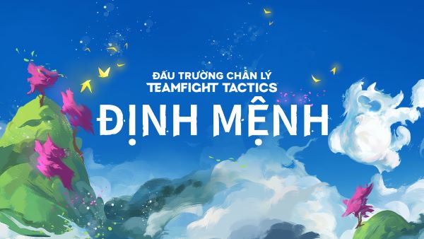 Những bí kíp cần nắm rõ trong ĐTCL: Định Mệnh