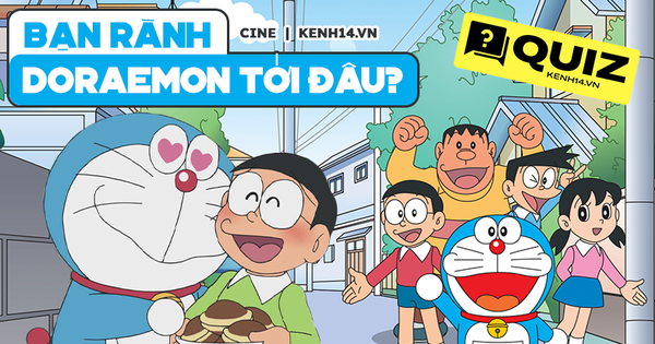 QUIZ: Triệu hồi fan cứng Doraemon, nhớ được cả mã số của mèo ú mới đáng mặt 