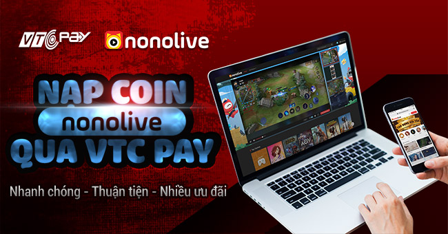 VTC Pay chính thức trở thành kênh thanh toán của nền tảng livestream Nonolive