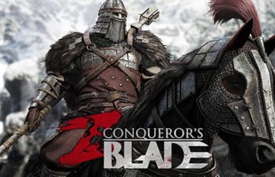 Cuối cùng thì game công thành chiến ấn tượng Conqueror's Blade cũng có ngày mở cửa chính xác