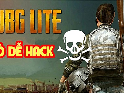 PUBG Lite có dễ hack để game thủ xấu “phá game”?