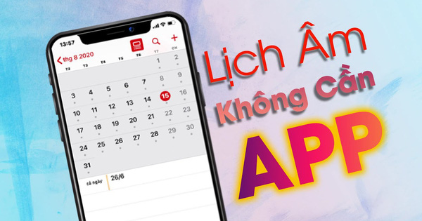 Mẹo hay giúp hiển thị lịch âm trên iPhone mà không cần tải ứng dụng thứ 3