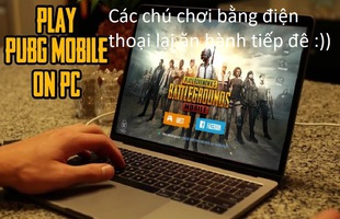 Dù đã fix lỗi, game thủ PUBG Mobile chơi giả lập bằng phím chuột vẫn có 