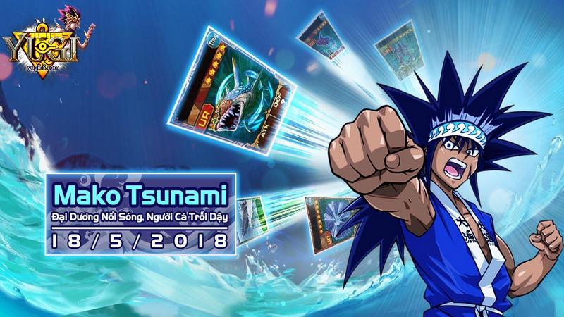 Mako Tsunami - cơn sóng lớn đổ bộ cộng đồng bài thủ Yugi H5 hè 2018