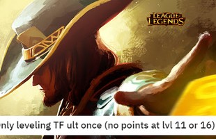 Tưởng troll mà thật, một 'onechamp' Twisted Fate cho rằng Thần Bài chỉ cần 1 điểm chiêu cuối là đủ