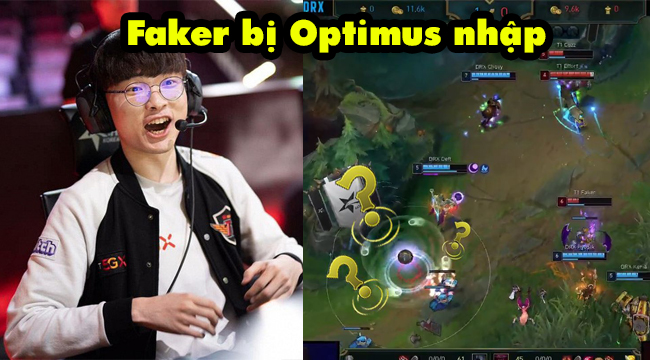 LMHT: Faker bị Optimus nhập, cầm Orianna xoáy hụt tận 3 lần