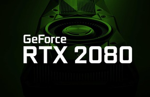 NVDIA GeForce RTX 2080 hé lộ thông số kỹ thuật: Quái vật đỉnh cao làng game thế giới là đây!