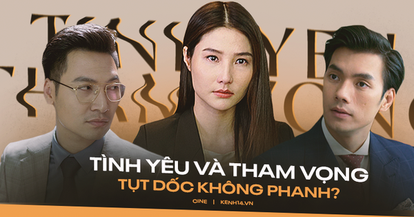 Tình Yêu và Tham Vọng tụt dốc không phanh: Diễn viên đẹp đến mấy nhưng tình tiết nhạt nhòa thế này cũng chịu thua!