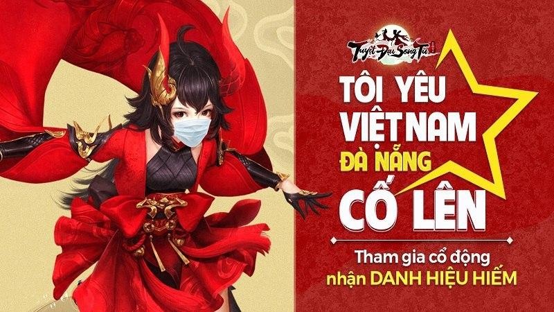 Tuyệt Đại Song Tu: Game thủ trao yêu thương,  đồng lòng hướng về Đà Nẵng thân yêu!