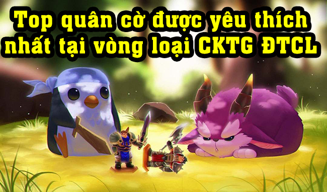 Đấu Trường Chân Lý: Theo dõi cao thủ trong vòng loại CKTG, họ tin tưởng những quân cờ nào?