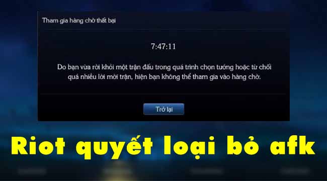 LMHT: Riot ra mắt hàng chờ mới, phạt nặng game thủ thường xuyên AFK