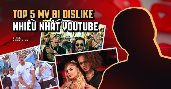 5 MV bị dislike nhiều nhất thế giới trên YouTube, bất ngờ với cái tên và lý do của MV đứng 