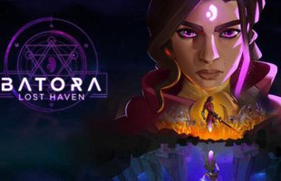 Batora: Lost Haven, tựa game đem đến trải nghiệm giải cứu thế giới đáng nhớ