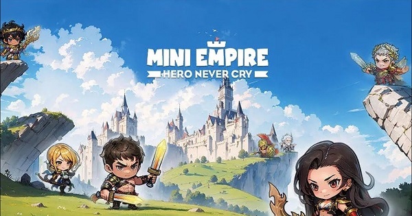 Mini Empire: Hero Never Cry – Trận chiến thẻ bài cùng các anh hùng lịch sử trên toàn cầu