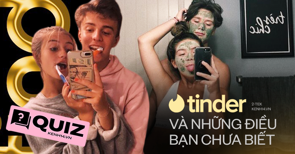 Tinder - Ứng dụng hẹn hò ai cũng dùng nhưng có những điều không phải ai cũng biết!