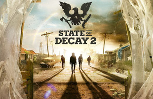 Siêu phẩm sinh tồn State of Decay 2 sẽ lên kệ Steam vào tháng sau