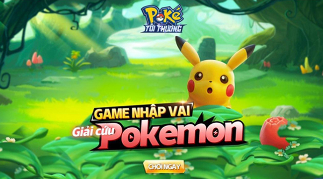 Poke Tối Thượng là game nhập vai giải cứu Pokemon độc nhất tại Việt Nam