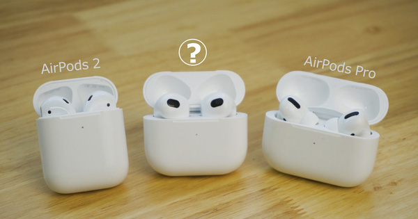 AirPods 3 bị hoãn ra mắt, dẫu đã có hình ảnh trên tay rành rành