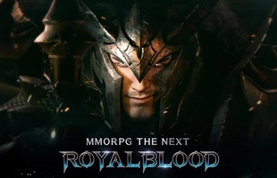 Chơi thử Royal Blood - Bom tấn MMORPG xứ Hàn vừa được Gamevil phát hành CBT