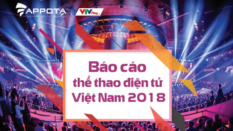 Appota ra mắt báo cáo Thể Thao Điện Tử Việt Nam 2018