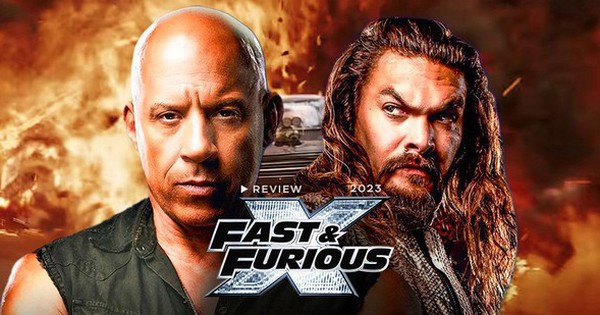 Fast & Furious 10: Mãn nhãn nhưng đừng đòi hỏi những điều có lý