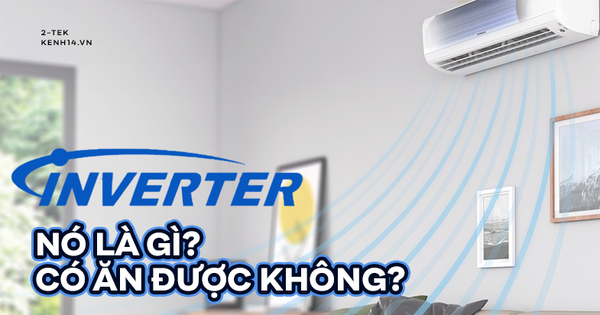 Inverter là gì? Xịn xò ra sao mà bây giờ mua điều hoà ai ai cũng phải quan tâm tính năng này đầu tiên?