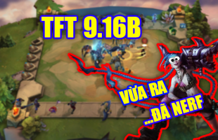 Đấu Trường Chân Lý 9.16B: Jinx vừa ra đã bị Nerf, Kayle bị ‘sờ gáy’ và nhiều thay đổi quan trọng khác