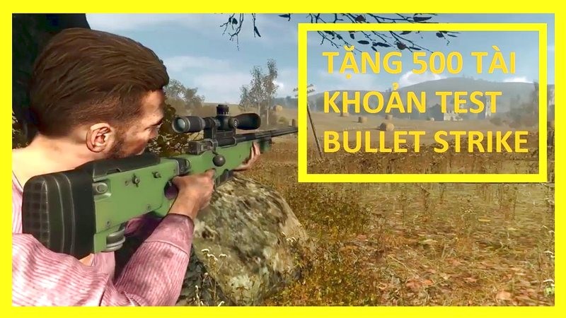 GameHub tặng 500 tài khoản test Bullet Strike: Battlegrounds