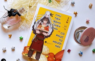 Light Novel “Chủ tiệm bánh chiến binh và cô phục vụ người máy” chính thức ra mắt với độc giả tại Việt Nam