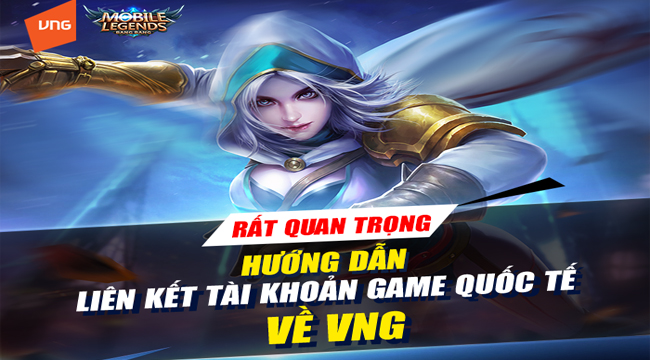 Lưu ý quan trọng khi liên kết tài khoản quốc tế với Mobile Legends: Bang Bang VNG