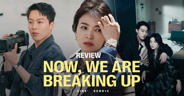 Now, We Are Breaking Up: Song Hye Kyo à, đừng chỉ đẹp và nhạt nhẽo như thế nữa!