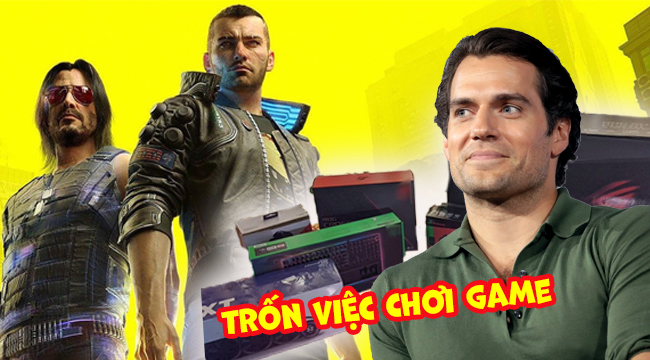 Superman Henry Cavill: Xém mất vai diễn vì ham combat, trốn đóng phim để cày Cyberpunk 2077