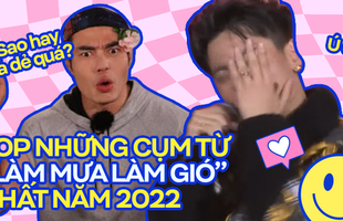 Những cụm từ viral nhất năm 2022: Lướt 