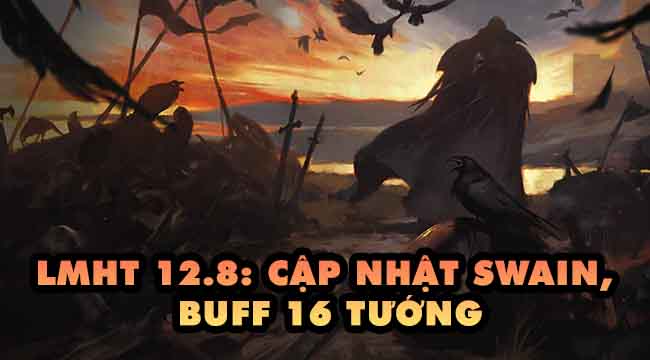 LMHT: 17 tướng được buff trong bản 12.8, MSI 2022 sẽ cực kì đáng chờ đợi