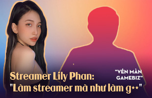 Phỏng vấn độc quyền Lily Phan: “Làm streamer mà như làm g**”