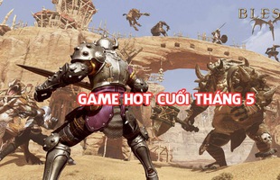 Những game online hot nhất cuối tháng 5 này, nhất định phải rình chơi ngay